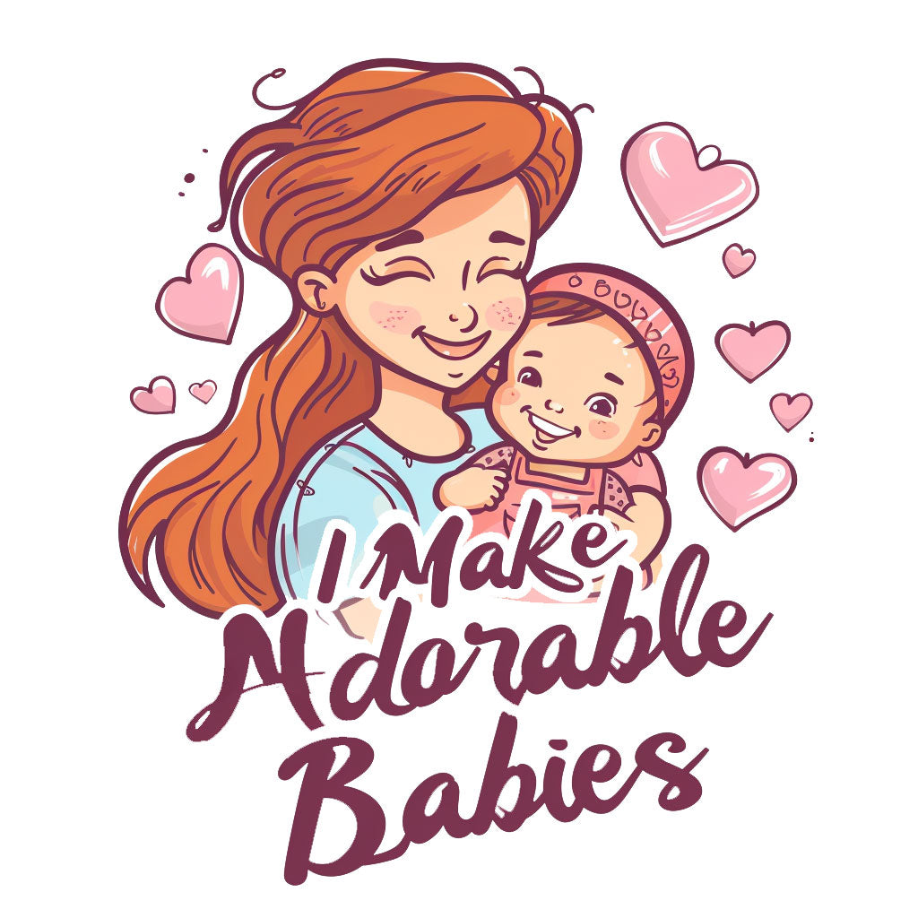 I Make Adorable Babies Unisex Funny Mom T-Shirt