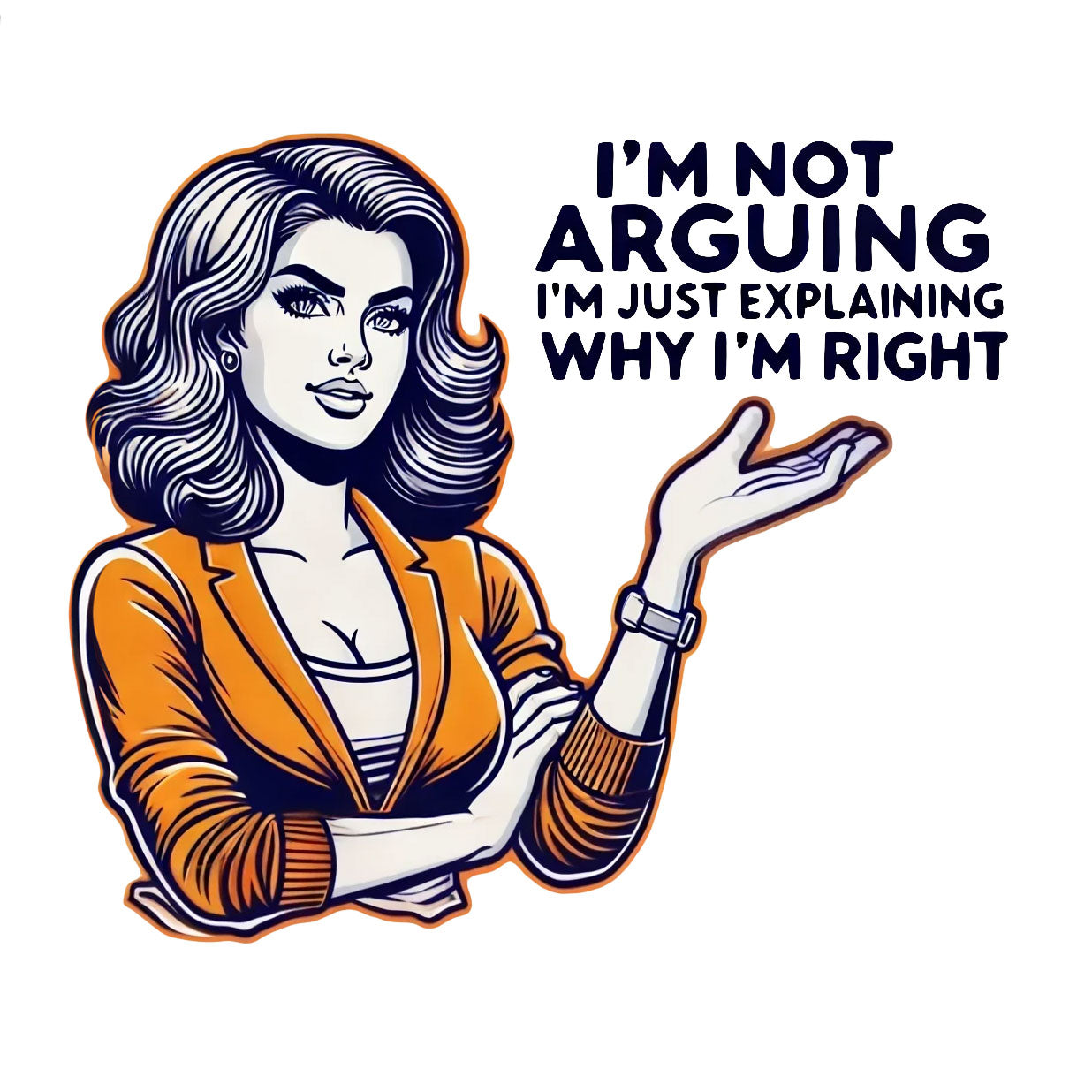 I'm Not Arguing, I'm Just Explaining Why I'm Right Unisex Funny Novelty T-Shirt