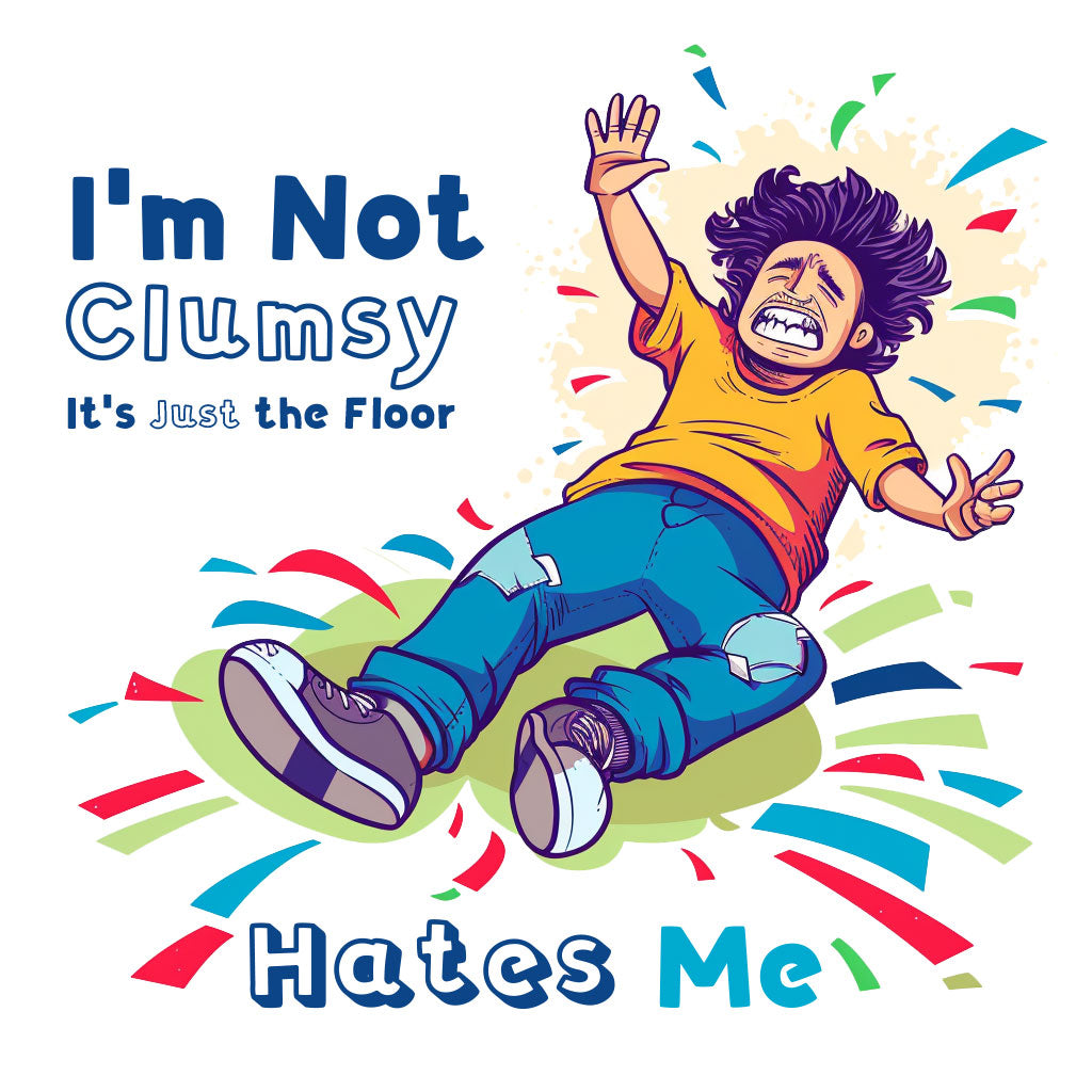 I'm Not Clumsy, It's Just the Floor Hates Me Unisex Funny Novelty T-Shirt