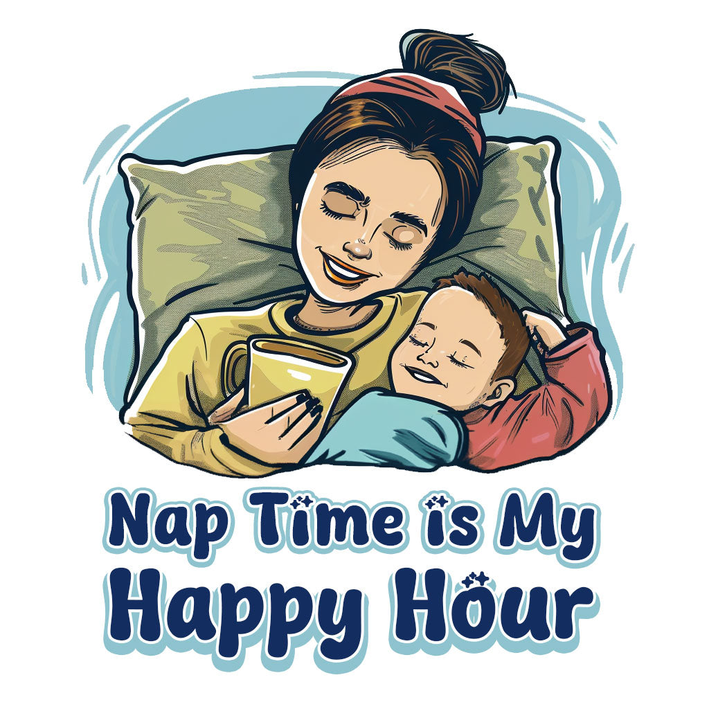 Nap Time is My Happy Hour Unisex Funny Mom T-Shirt