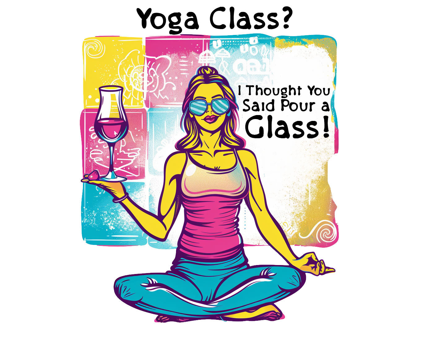 Yoga Class I Thought You Said Pour a Glass Unisex Funny Yoga T-Shirt