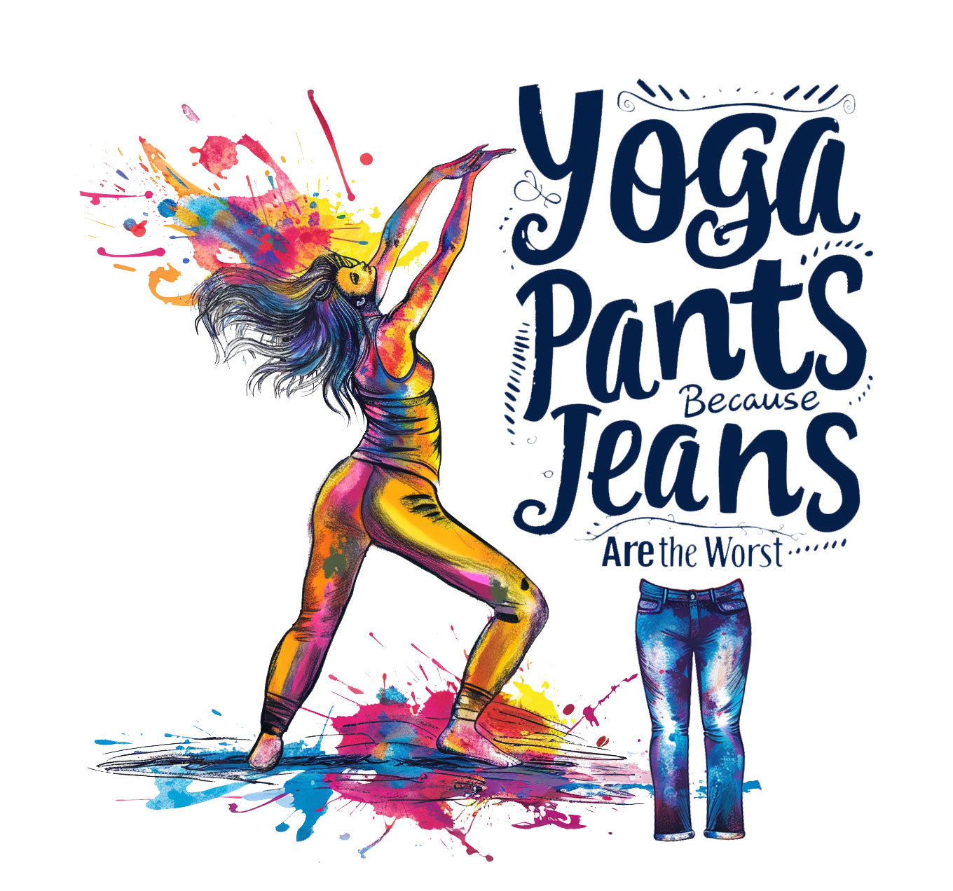 Yoga Pants, Because Jeans Are the Worst Unisex Funny Yoga T-Shirt