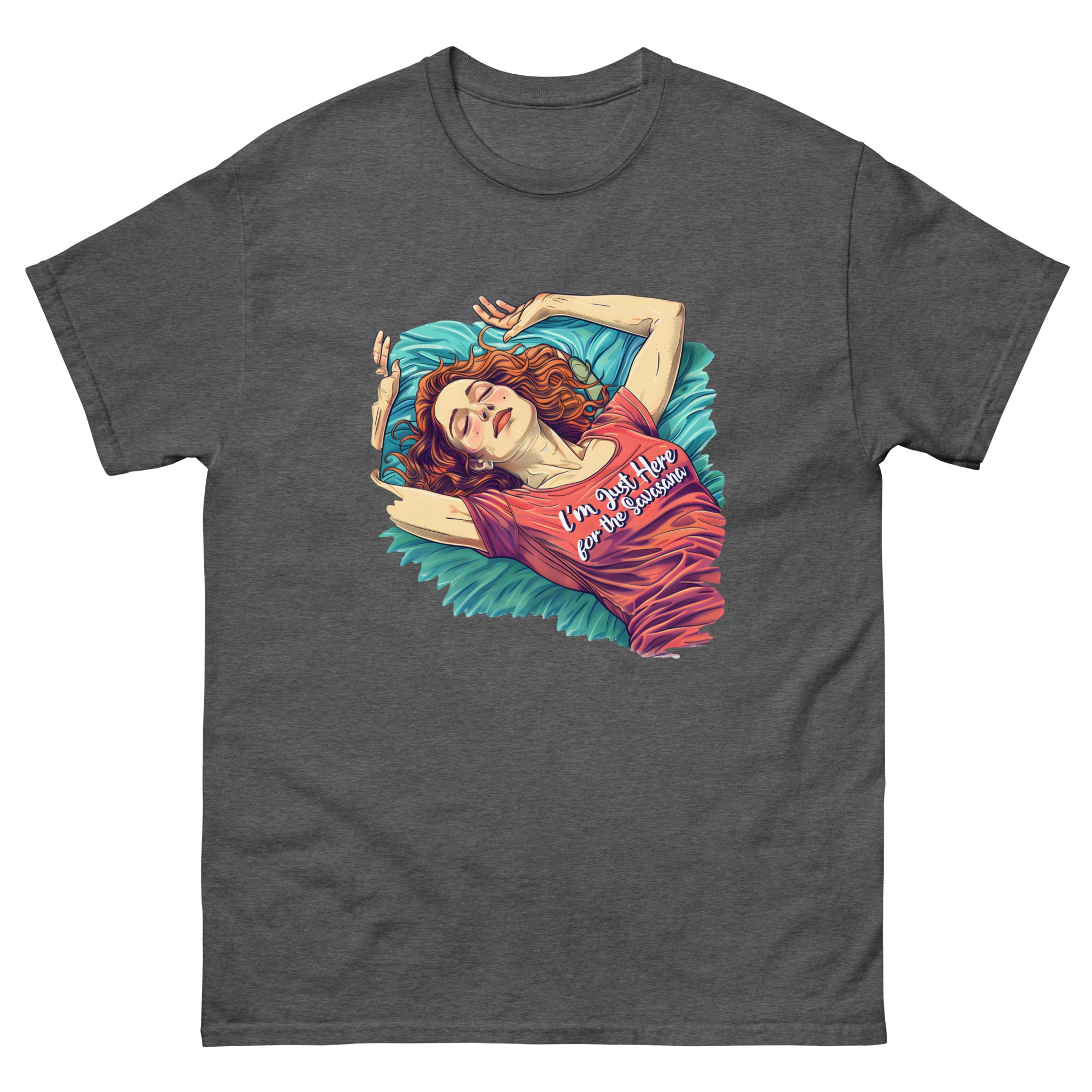 I'm Just Here for the Savasana Unisex Funny Yoga T-Shirt