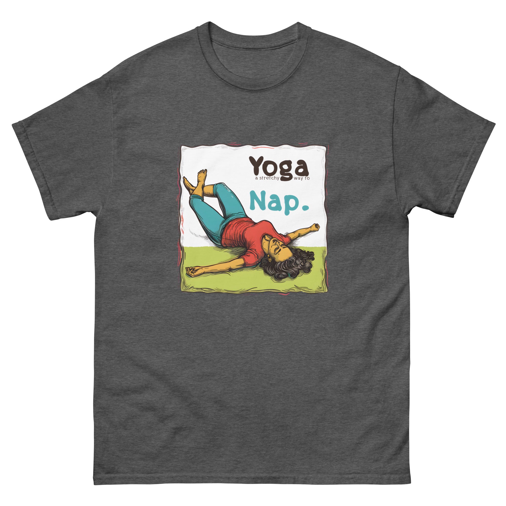 Yoga A Stretchy Way to Nap Unisex Funny Yoga T-Shirt