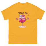 Wine Not Unisex Funny Novelty T-Shirt