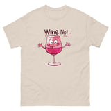 Wine Not Unisex Funny Novelty T-Shirt