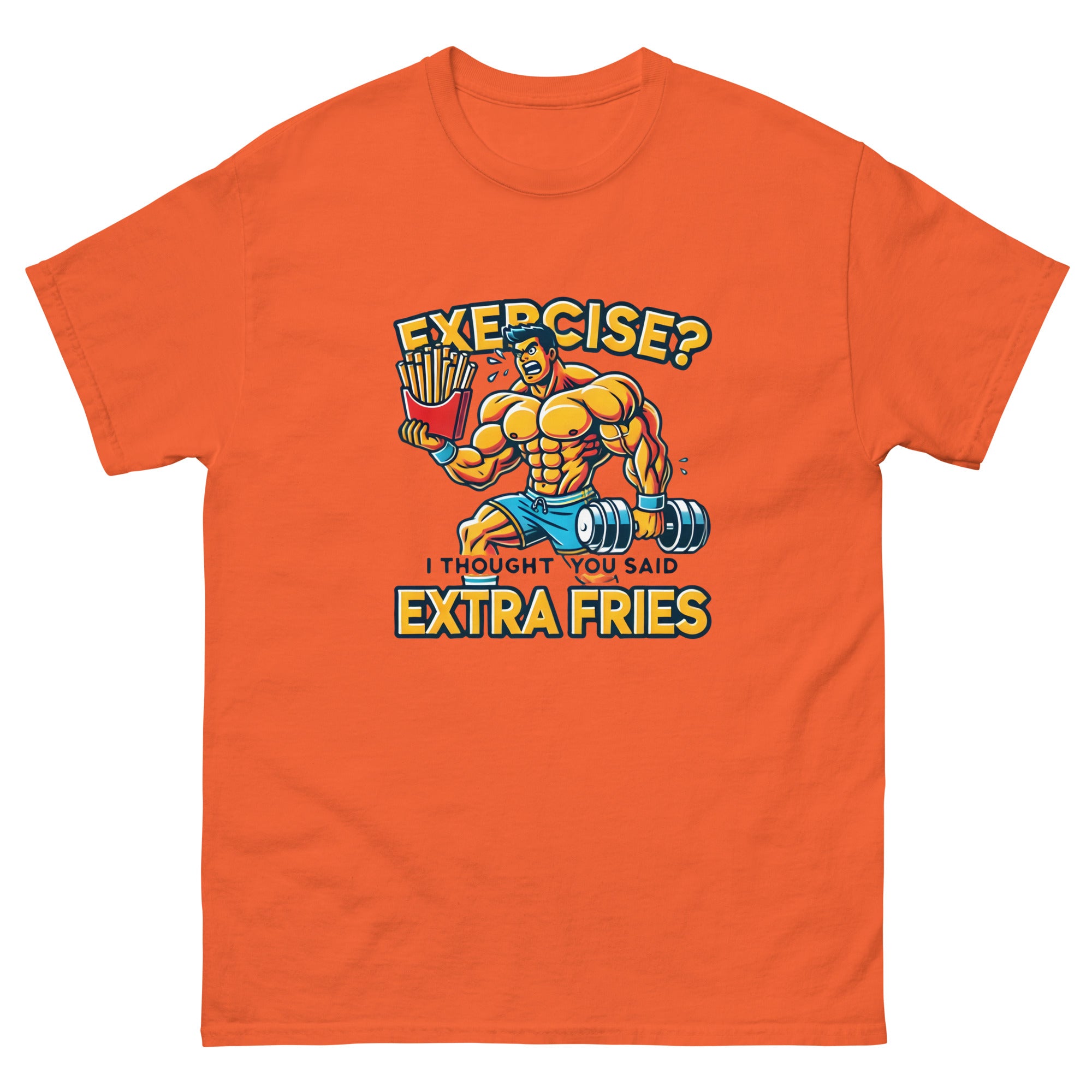 Exercise? I Thought You Said Extra Fries Unisex Funny Novelty T-Shirt