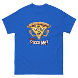 You Want a Pizza Me Unisex Funny Food T-Shirt