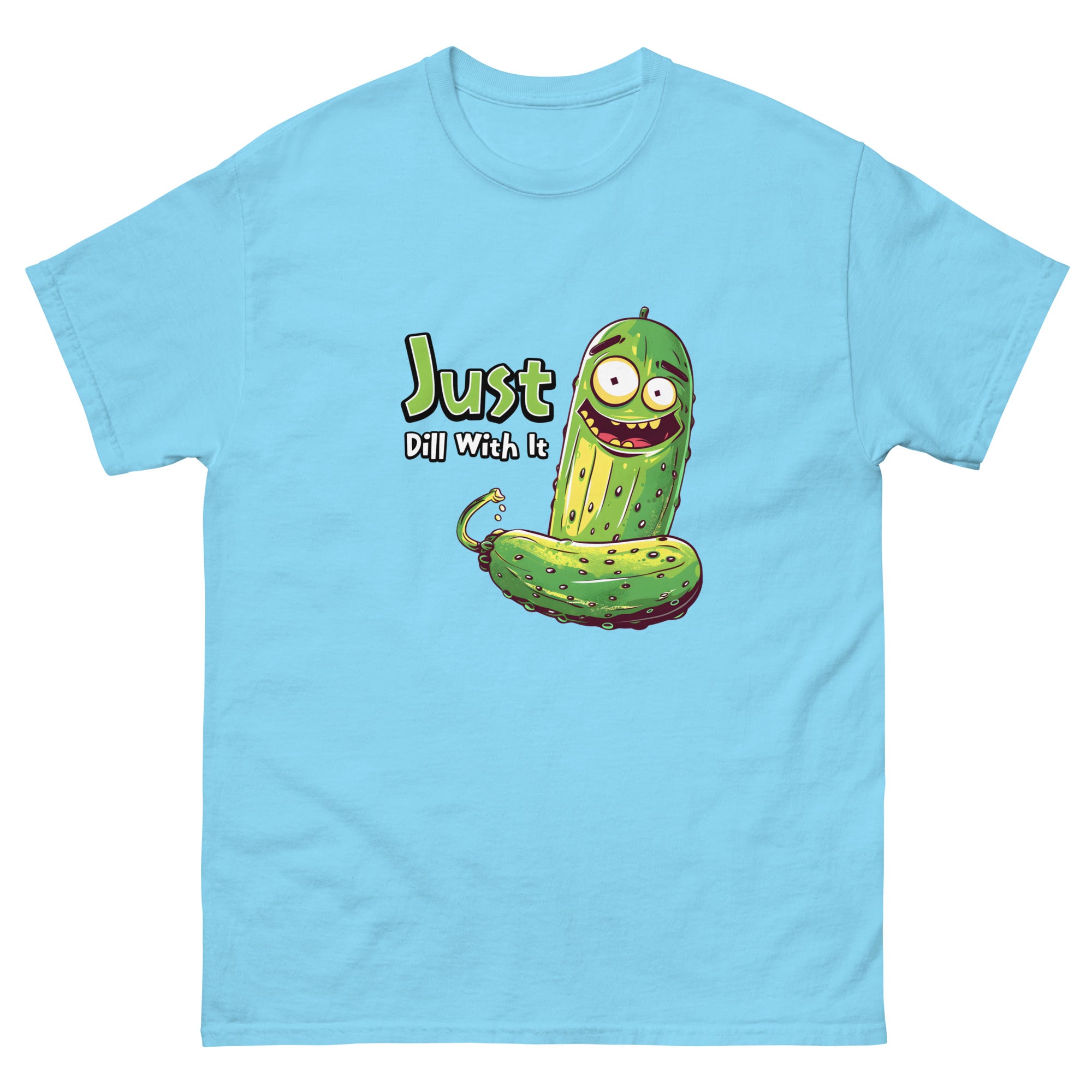 Just Dill With It Unisex Funny Food T-Shirt