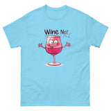 Wine Not Unisex Funny Novelty T-Shirt