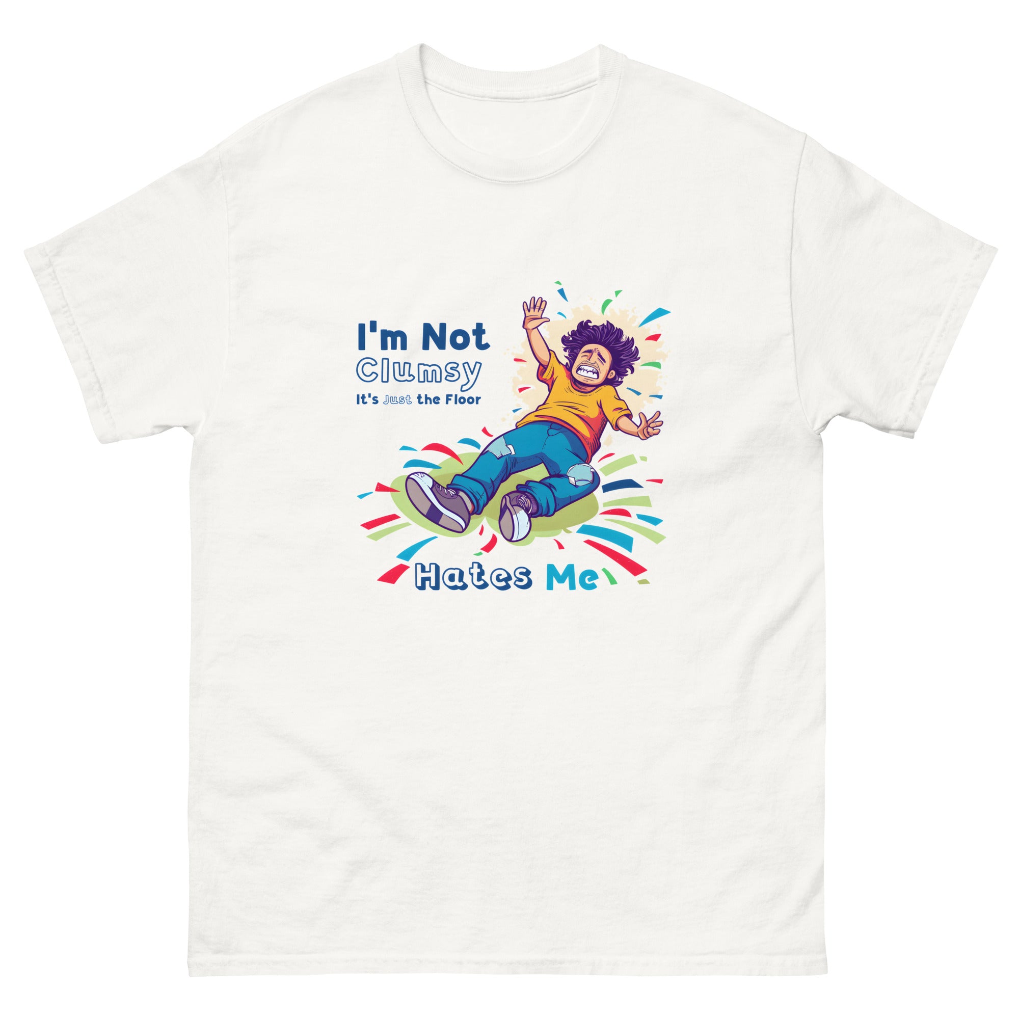 I'm Not Clumsy, It's Just the Floor Hates Me Unisex Funny Novelty T-Shirt